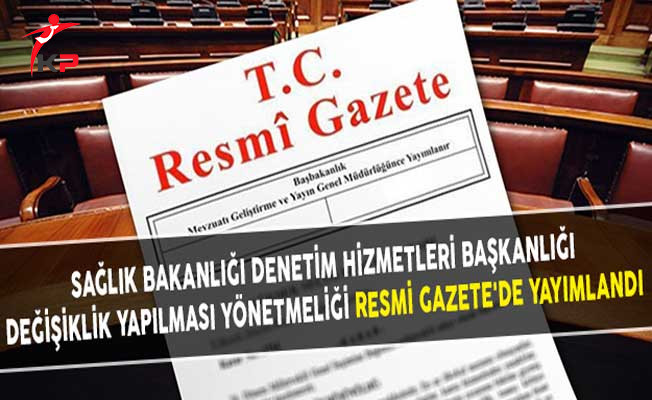 saglik_bakanligi_denetim_hizmetleri_baskanligi_degisiklik_yapilmasi_yonetmeligi_resmi_gazete_de_yayimlandi_h42769_fa5a8[1]